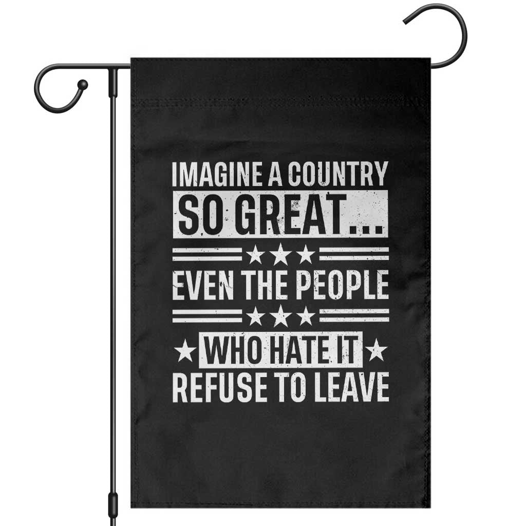Patriotic American Pride Typography Graphic Garden Flag Imagine A Country So Great Sarcasm TS02 Black Print Your Wear