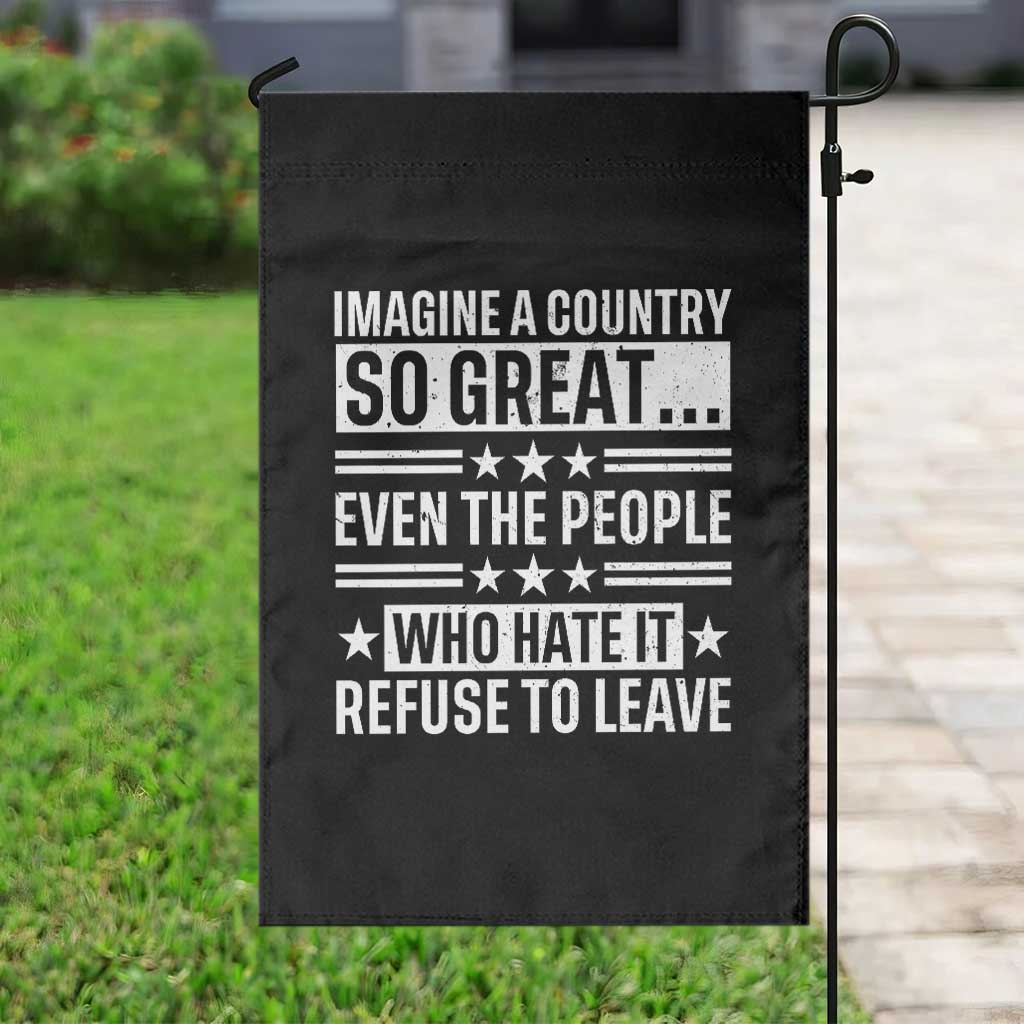 Patriotic American Pride Typography Graphic Garden Flag Imagine A Country So Great Sarcasm TS02 Print Your Wear