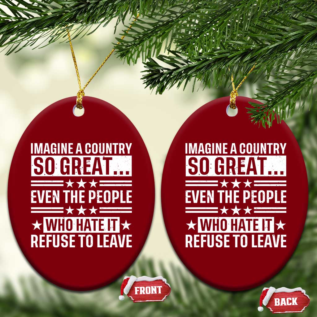 Patriotic American Pride Typography Graphic Ceramic Ornament Imagine A Country So Great Sarcasm TS02 Print Your Wear