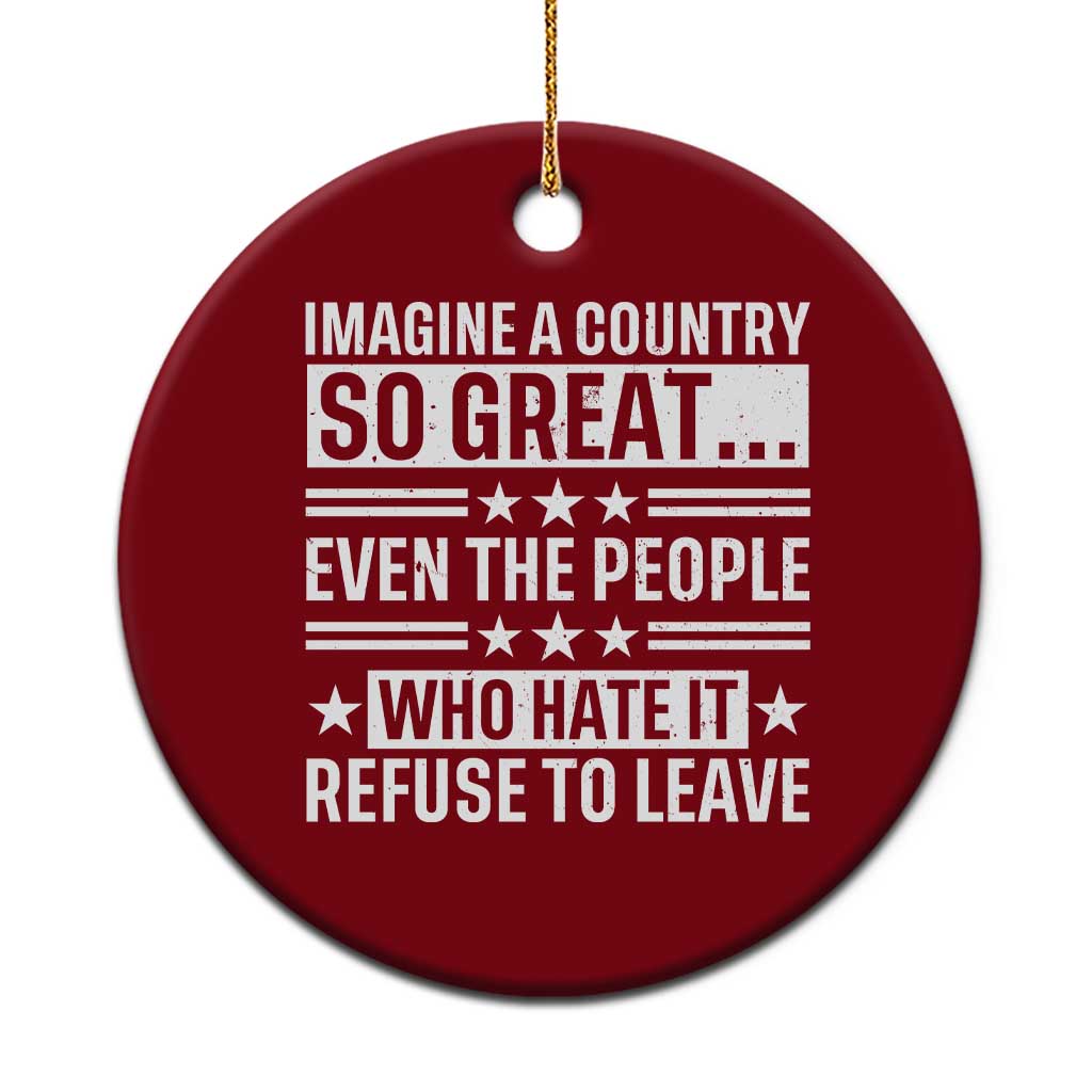 Patriotic American Pride Typography Graphic Ceramic Ornament Imagine A Country So Great Sarcasm TS02 1pc Red Print Your Wear