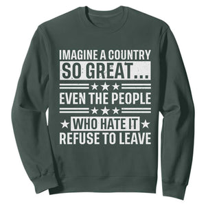 Patriotic American Pride Typography Graphic Sweatshirt Imagine A Country So Great Sarcasm TS02 Dark Forest Green Print Your Wear