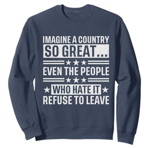Patriotic American Pride Typography Graphic Sweatshirt Imagine A Country So Great Sarcasm TS02 Navy Print Your Wear