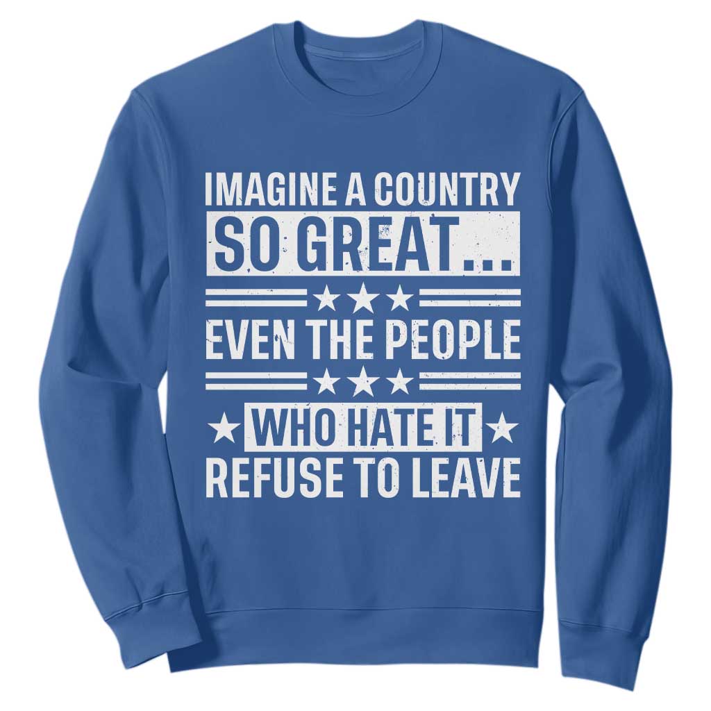 Patriotic American Pride Typography Graphic Sweatshirt Imagine A Country So Great Sarcasm TS02 Royal Blue Print Your Wear