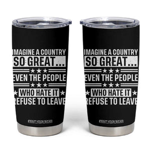 Patriotic American Pride Typography Graphic Tumbler Cup Imagine A Country So Great Sarcasm TS02 Black Print Your Wear