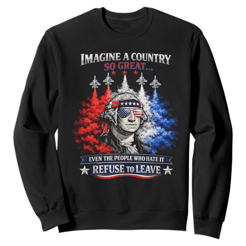Patriotic George Washington Sunglasses and Fighter Jets Sweatshirt Imagine A Country So Great Pride TS02 Black Print Your Wear
