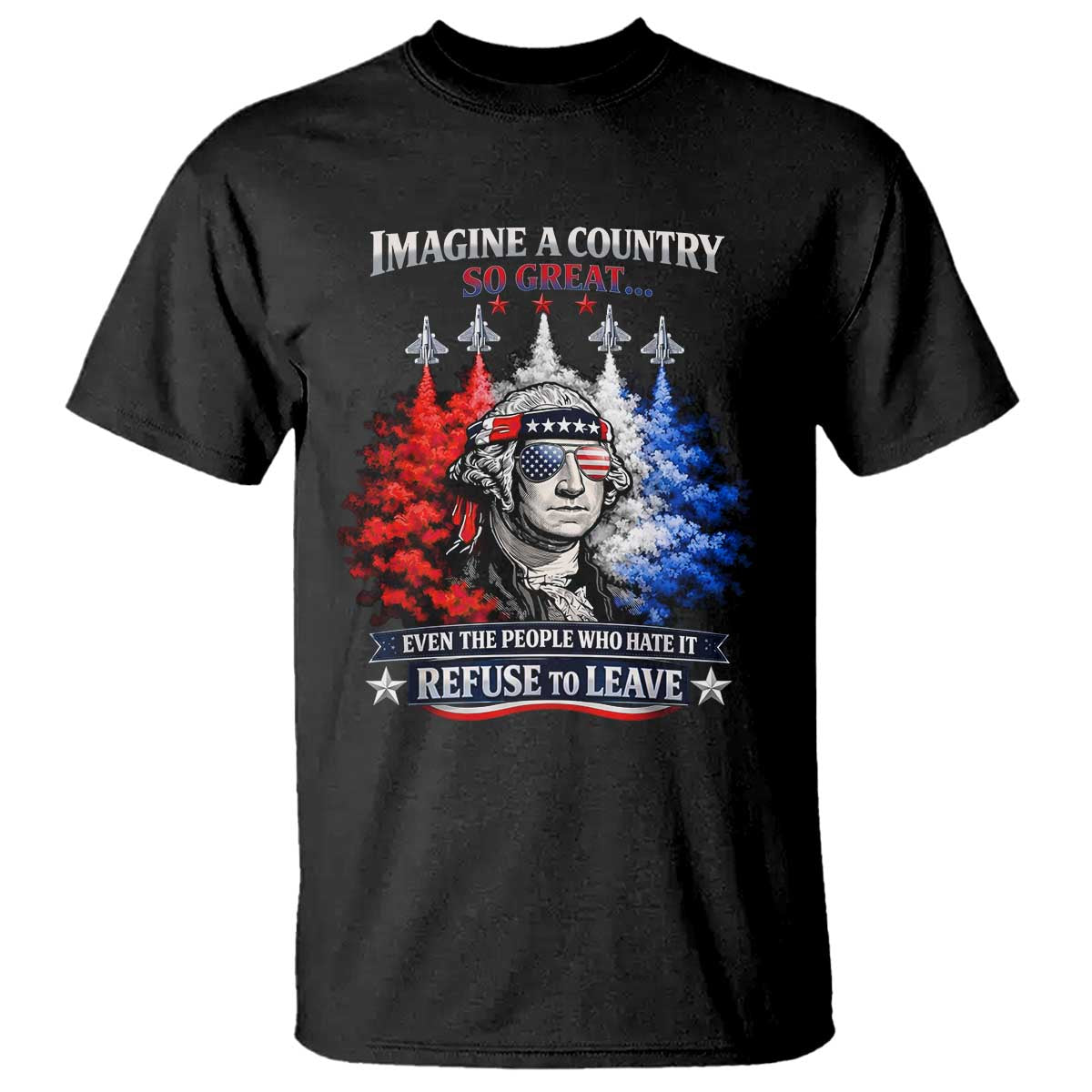 Patriotic George Washington Sunglasses and Fighter Jets T Shirt Imagine A Country So Great Pride TS02 Black Print Your Wear