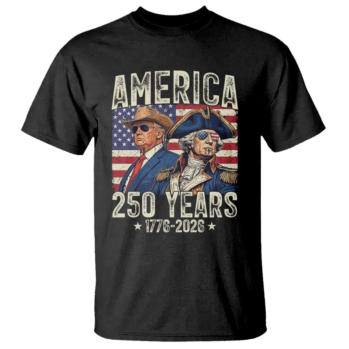 America Semiquincentennial George Washington and Trump T Shirt 250 Years 1776-2026 Patriotic Founding Fathers Legacy TS02 Black Print Your Wear