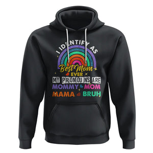 Funny Mom Hoodie I Identify As Best Mom Ever My Pronouns Mommy Mom Mama Bruh TS02 Black Printyourwear