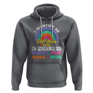 Funny Mom Hoodie I Identify As Best Mom Ever My Pronouns Mommy Mom Mama Bruh TS02 Charcoal Printyourwear