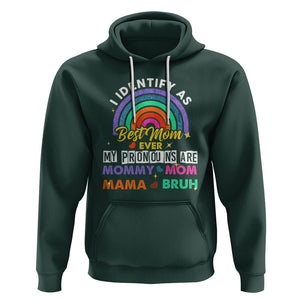 Funny Mom Hoodie I Identify As Best Mom Ever My Pronouns Mommy Mom Mama Bruh TS02 Dark Forest Green Printyourwear