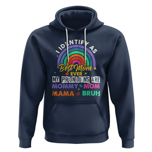 Funny Mom Hoodie I Identify As Best Mom Ever My Pronouns Mommy Mom Mama Bruh TS02 Navy Printyourwear