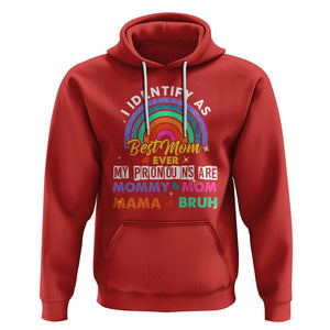 Funny Mom Hoodie I Identify As Best Mom Ever My Pronouns Mommy Mom Mama Bruh TS02 Red Printyourwear