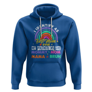 Funny Mom Hoodie I Identify As Best Mom Ever My Pronouns Mommy Mom Mama Bruh TS02 Royal Blue Printyourwear