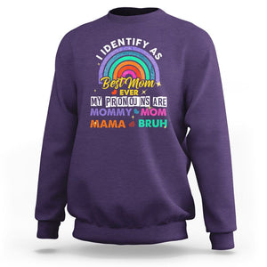 Funny Mom Sweatshirt I Identify As Best Mom Ever My Pronouns Mommy Mom Mama Bruh TS02 Purple Printyourwear