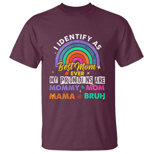 Funny Mom T Shirt I Identify As Best Mom Ever My Pronouns Mommy Mom Mama Bruh TS02 Maroon Printyourwear