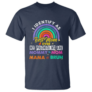 Funny Mom T Shirt I Identify As Best Mom Ever My Pronouns Mommy Mom Mama Bruh TS02 Navy Printyourwear