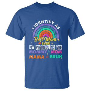 Funny Mom T Shirt I Identify As Best Mom Ever My Pronouns Mommy Mom Mama Bruh TS02 Royal Blue Printyourwear