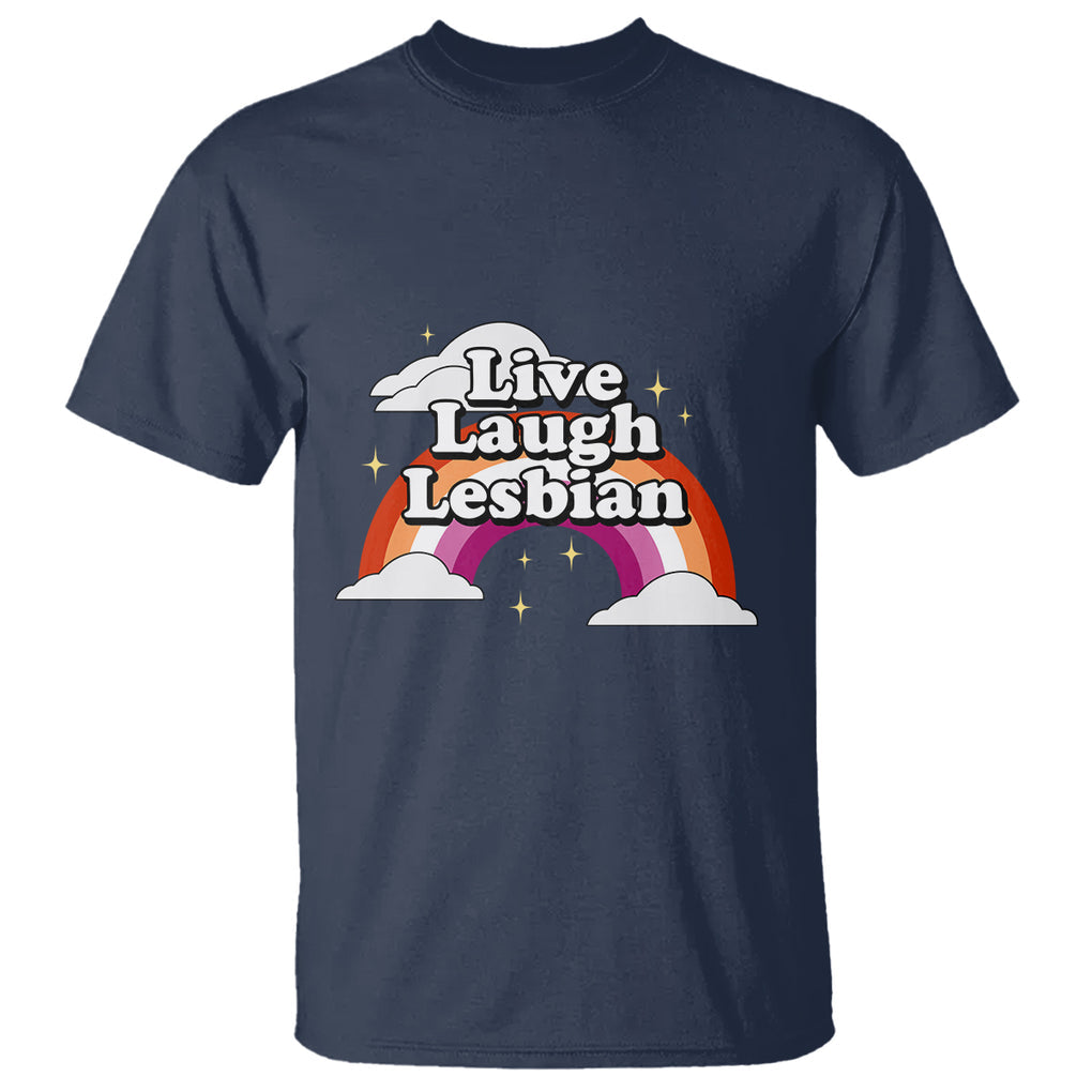 Live Laugh Lesbian Pride T Shirt LGBTQ Pride Flag Rainbow TS02 Navy Printyourwear
