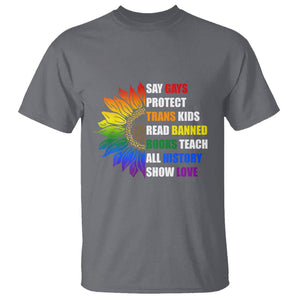 Say Gay Protect Trans Kids Read Banned Books Teach History T Shirt Rainbow Sunflower TS02 Charcoal Print Your Wear