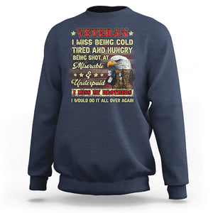 Veteran Sweatshirt I Miss Being Cold Tired I Miss My Brothers I Would Do It All Over Again US Flag Bald Eagle Dog Tags TS02 Printyourwear