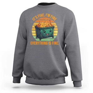 Dumpster Fire Sweatshirt It's Fine I'm Fine Everything Is Fine Retro Vintage TS02 Charcoal Print Your Wear