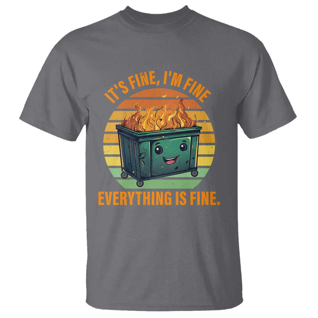 Dumpster Fire T Shirt It's Fine I'm Fine Everything Is Fine Retro Vintage TS02 Charcoal Print Your Wear