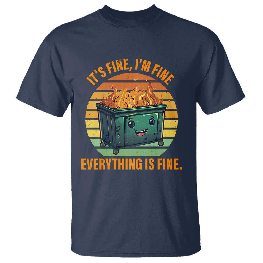 Dumpster Fire T Shirt It's Fine I'm Fine Everything Is Fine Retro Vintage TS02 Navy Print Your Wear