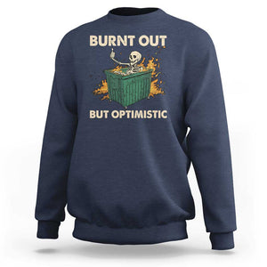 Funny Dumpster Fire Skeleton Sweatshirt Burn Out But Optimistic TS02 Navy Print Your Wear