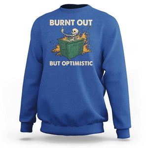 Funny Dumpster Fire Skeleton Sweatshirt Burn Out But Optimistic TS02 Royal Blue Print Your Wear