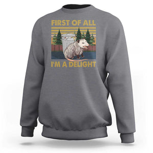 Funny Opossum Sweatshirt First Of All I'm A Delight Retro Vintage TS02 Charcoal Print Your Wear