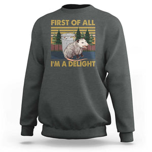 Funny Opossum Sweatshirt First Of All I'm A Delight Retro Vintage TS02 Dark Heather Print Your Wear