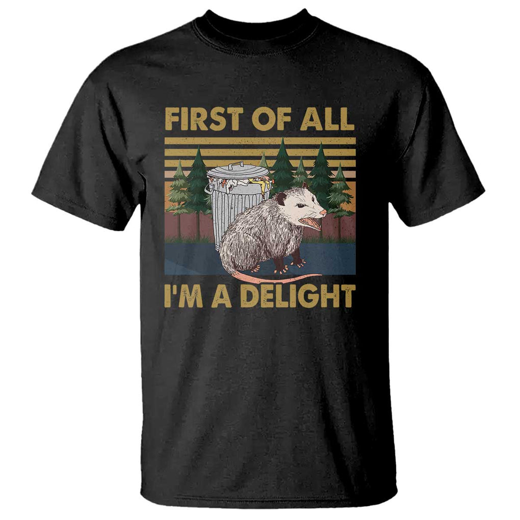 Funny Opossum T Shirt First Of All I'm A Delight Retro Vintage TS02 Black Print Your Wear
