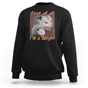 Funny Opossum Sweatshirt First Of All I'm A Delight TS02 Black Print Your Wear