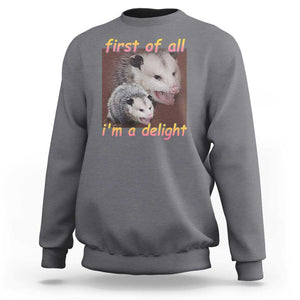 Funny Opossum Sweatshirt First Of All I'm A Delight TS02 Charcoal Print Your Wear