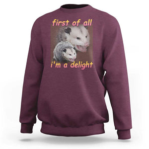 Funny Opossum Sweatshirt First Of All I'm A Delight TS02 Maroon Print Your Wear