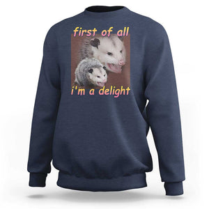 Funny Opossum Sweatshirt First Of All I'm A Delight TS02 Navy Print Your Wear