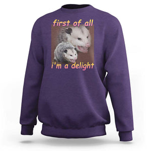 Funny Opossum Sweatshirt First Of All I'm A Delight TS02 Purple Print Your Wear