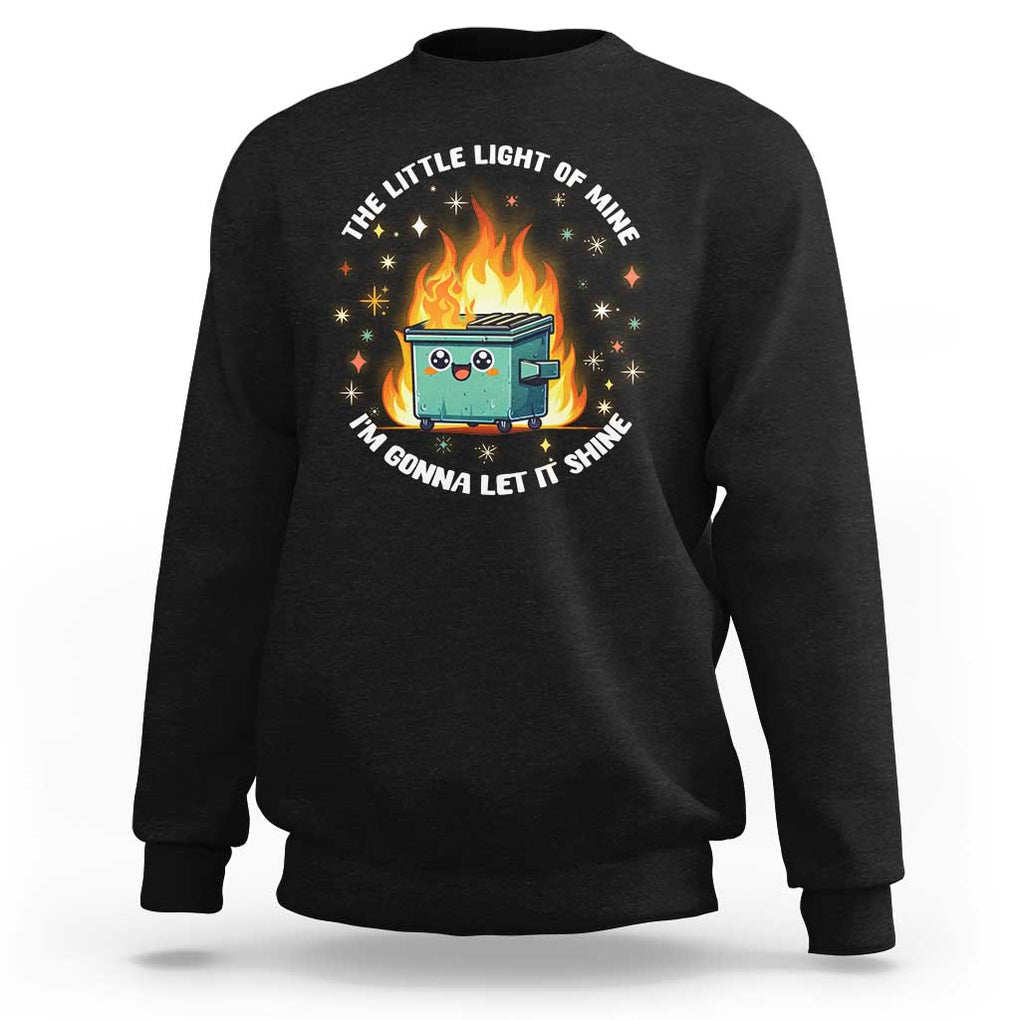 Groovy Dumpster Fire Sweatshirt The Little Light Of Mine I'm Gonna Let It Shine TS02 Black Print Your Wear