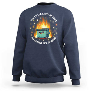 Groovy Dumpster Fire Sweatshirt The Little Light Of Mine I'm Gonna Let It Shine TS02 Navy Print Your Wear