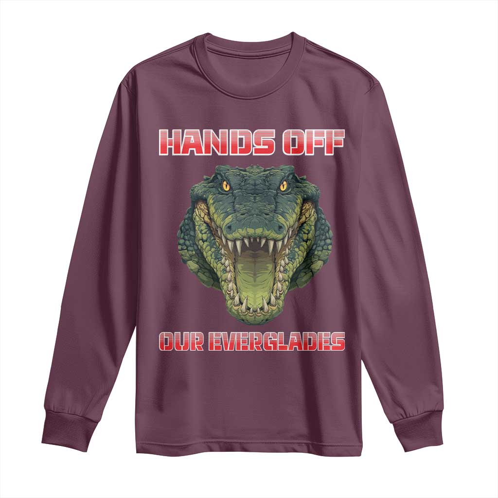Hands Off Our Everglades Long Sleeve Shirt Fierce Alligator Protest TS02 Maroon Print Your Wear