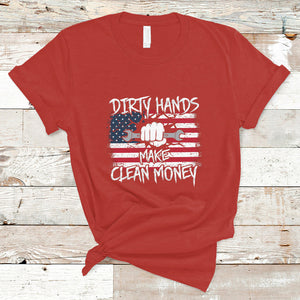 Labor Day T Shirt Dirty Hands Make Clean Money US Flag Mechanic Mechanist TS02 Red Printyourwear