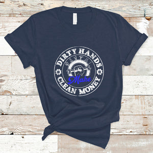 Labor Day T Shirt Dirty Hands Make Clean Money Funny Mechanic Mechanist TS02 Navy Printyourwear