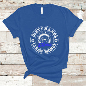 Labor Day T Shirt Dirty Hands Make Clean Money Funny Mechanic Mechanist TS02 Royal Blue Printyourwear