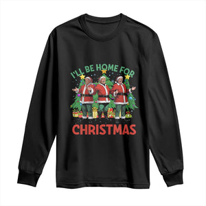 Christmas Trump Long Sleeve Shirt I'll Be Home For Xmas Donald Santa TS02 Black Print Your Wear