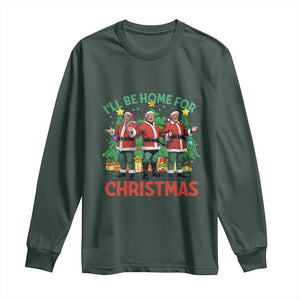 Christmas Trump Long Sleeve Shirt I'll Be Home For Xmas Donald Santa TS02 Dark Forest Green Print Your Wear