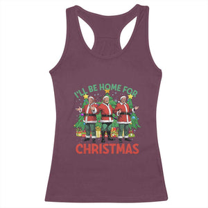 Christmas Trump Racerback Tank Top I'll Be Home For Xmas Donald Santa TS02 Maroon Print Your Wear