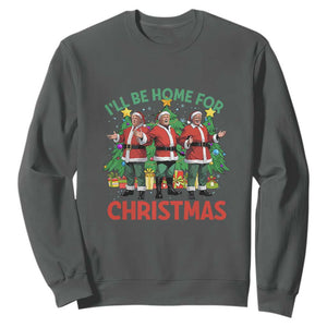 Christmas Trump Sweatshirt I'll Be Home For Xmas Donald Santa TS02 Dark Heather Print Your Wear