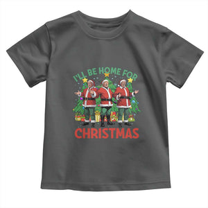 Christmas Trump Toddler T Shirt I'll Be Home For Xmas Donald Santa TS02 Dark Heather Print Your Wear