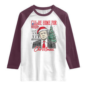 Christmas Trump Raglan Shirt I'll Be Home For Xmas 2024 Retro Vintage TS02 White Maroon Print Your Wear