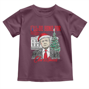 Christmas Trump Toddler T Shirt I'll Be Home For Xmas 2024 Retro Vintage TS02 Maroon Print Your Wear